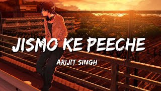 Jismo Ke Peeche  Arijit Singh  Lofi Version [upl. by Ahtanaram]