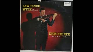 07 Melody of Love Lawrence Welk presents Dick Kesner and his Stradivarius Violin [upl. by Millhon]