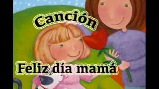 quotFeliz día mamáquot  canción infantil [upl. by Robins67]