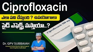 Ciprofloxacin  mechanism of action uses  Ciprofloxacin Tablet యొక్క ఉపయోగాలు  Dr GPV Subbaiah [upl. by Sang]