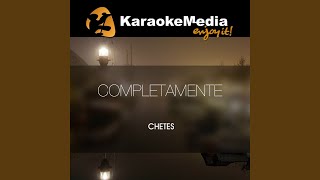 Completamente Karaoke Version In The Style Of Chetes [upl. by Ainattirb999]