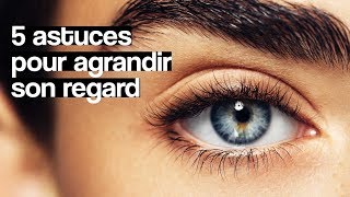 5 astuces pour agrandir son regard [upl. by Ynaffit]