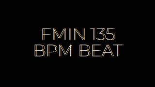 FMIN 135 BPM BEAT [upl. by Odnamla]