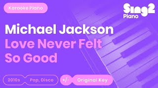 Michael Jackson  Love Never Felt So Good Piano Karaoke [upl. by Gessner]