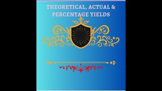 Theoretical Actual and Percentage Yields [upl. by Attener]