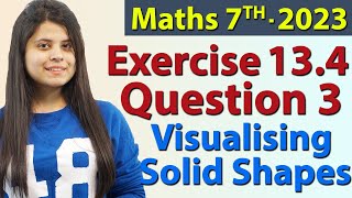 Q 3 Ex 134  Visualising Solid Shapes Chapter 13 Maths Class 7th  NCERT New Syllabus 2023 CBSE [upl. by Eidnak]