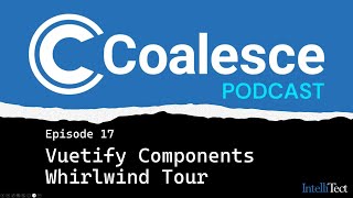 The Coalesce Podcast 017 Vuetify Components [upl. by Karia439]