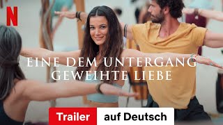 Eine dem Untergang geweihte Liebe  Trailer auf Deutsch  Netflix [upl. by Anair712]