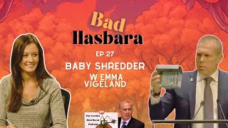 Bad Hasbara 27 Baby Shredder with Emma Vigeland [upl. by Annaehs157]