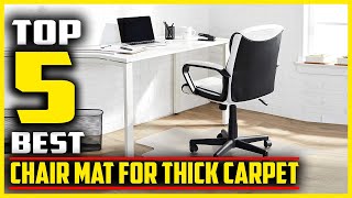 Top 5 Best Chair Mat for Thick Carpet Reviews 2022 [upl. by Silverstein57]