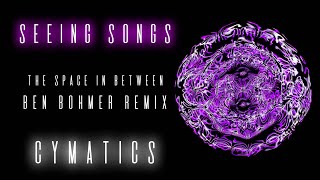 The Space In Between  Ben Bohmer Remix VISUALIZED 🌀 Seeing Songs Cymatics Music Video [upl. by Anael]