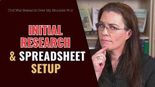 Creating the Foundation Initial Genealogy Research Using Spreadsheets  Civil War Part 2 [upl. by Aniaz]