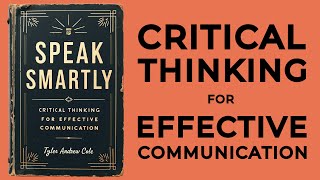 Speak Smartly Critical Thinking For Effective Communication Audiobook [upl. by Nyrehtac]