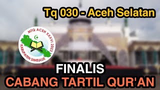 Finalis Tartil Quran PI TQ 030  Aceh Selatan  MTQ ACEH XXXVI 2023 KAB SIMEULUE [upl. by Annehsat]