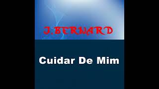 Cuidar De Mim J Bernard [upl. by Ile]