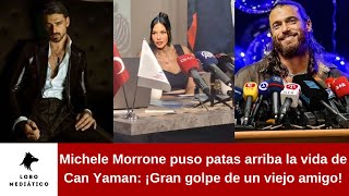 Michele Morrone puso patas arriba la vida de Can Yaman ¡Gran golpe de un viejo amigo [upl. by Leonelle]