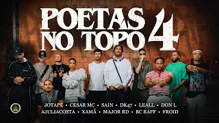 Poetas no Topo 4  JotapêCesar McSainDk47 LeallDon LAjuliacostaMajor RDXamãBc Raff amp Froid [upl. by Einahc]