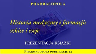 Historia medycyny i famacji szkice i eseje 2022  Pharmacopola publikacje 2 [upl. by Nyleaj]