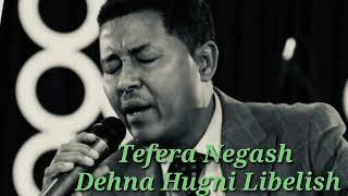 Ethiopian best old music tefera negash dehna hugn libelish [upl. by Nomyt936]