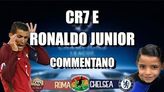 CR7 e Ronaldo Junior commentano ROMACHELSEA 3 a 0 [upl. by Ellenaej283]