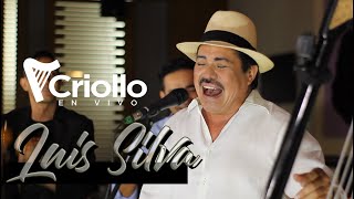 Criollo En Vivo  Luis Silva [upl. by Brebner]