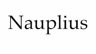 How to Pronounce Nauplius [upl. by Anaejer]