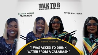 quotI WAS ASKED TO DRINK WATER FROM A CALABASHquot  ACTRESS TOYOSI ADESANYA  TALKTOB EPISODE 89 [upl. by Grieve90]