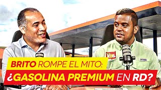 🚗 BRITO ROMPE EL MITO ¿GASOLINA PREMIUM EN RD 🔥 [upl. by Hartzel]