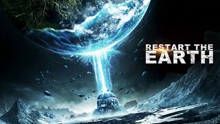 Restart the Earth 2021  Full Action SciFi Movie  Mickey He [upl. by Helaina]