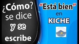 Cómo se dice ESTÁ BIEN en KICHE [upl. by Vyse]