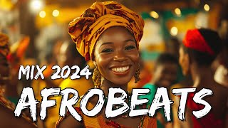 AFROBEATS MIX 2024 🔥 AMAPIANO MIX 2024  BEST OF NAIJA AFROBEAT VIDEO MIX  AFROBEAT 2024 MIXTAPE [upl. by Ikim624]