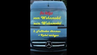 quotDie Helgaquot vom Wohnmobil zum Wohnmobil 2 Fußboden dämmen und Kabel verlegen [upl. by Annol]