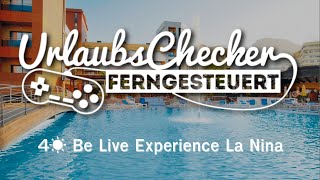 4☀ Be Live Experience La Nina  Teneriffa  UrlaubsChecker ferngesteuert [upl. by Ahsenet]