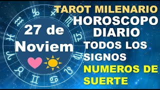 HOROSCOPO DE HOY 27 NOVIEMBRE 2023 Y NUMEROS DE LA SUERTE  TAROT MILENARIO [upl. by Roscoe]