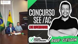 Live governador  CONCURSO SEEACRE [upl. by Lawry]