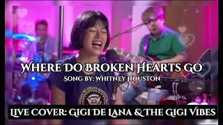 Gigi De Lana’s Where Do Broken Hearts Go “2022”  Song by Whitney Houston  LiveCover GGVibes [upl. by Alhak900]