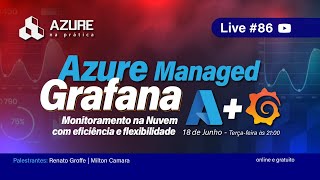 Live 86 Azure  Grafana  monitoramento na nuvem com eficiência e flexibilidade [upl. by Ellierim]