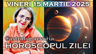 ⭐HOROSCOPUL DE VINERI 15 MARTIE 2024 cu astrolog Acvaria [upl. by Onfre]