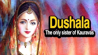 Dushala  The only sister of Kauravas  Artha  AMAZING FACTS [upl. by Avehs]