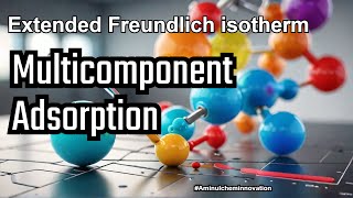 Extended Freundlich Isotherm Model for Multicomponent Adsorption [upl. by Haelem]