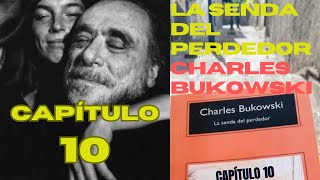 La Senda del Perdedor Charles Bukowski  CAPÍTULO 10  Audiolibro [upl. by Adnoraj274]