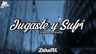 Jugaste y Sufri  Eslabon Armado amp DannyLux LetraLyrics [upl. by Ahsinawt804]