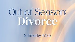 Sunday 2024 Livestream 09082024 Out of Season II Timothy 45 quotDivorcequot [upl. by Cheslie]