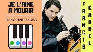 JE LAIME A MOURIR de FRANCIS CABREL  PIANO TUTO FACILE [upl. by Walke980]