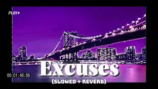 Excuses Slowed and Reverb  AP DHILLON  Play On Beat [upl. by Artair]