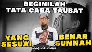 BEGINILAH TATA CARA TAUBAT YANG BENAR SESUAI SUNNAH USTADZ ADI HIDAYAT LC MA [upl. by Lleynod]