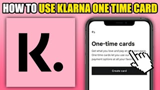 How To Use Klarna One Time Card 2024 [upl. by Eneiluj]