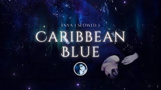 Enya  Caribbean Blue  Slowed [upl. by Suu]