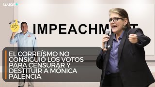 El correísmo no consiguió los votos para censurar y destituir a Mónica Palencia [upl. by Vudimir]