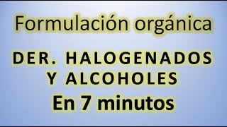 Derivados halogenados y alcoholes en 7 minutos con AntonioProfe 👍 Formulación química rápido y fácil [upl. by Bjorn]